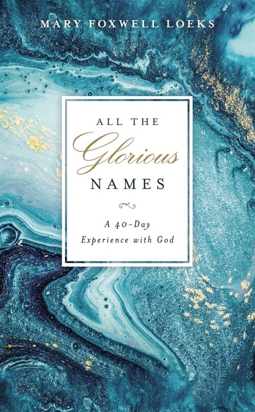All the Glorious Names: A 40-Day Experience with God (Hardcover)