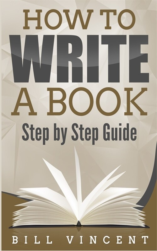 How to Write a Book: Step by Step Guide (Paperback)