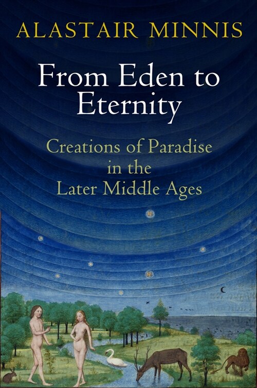 From Eden to Eternity: Creations of Paradise in the Later Middle Ages (Paperback)