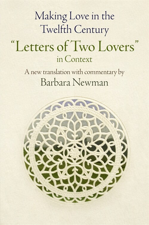 Making Love in the Twelfth Century: Letters of Two Lovers in Context (Paperback)