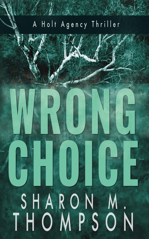 Wrong Choice: Holt Agency Thriller Series - Book 1 (Paperback)