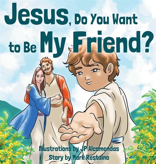 Jesus, Do You Want to Be My Friend? (Hardcover)
