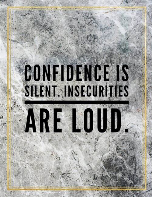 Confidence is silent. Insecurities are loud.: Marble Design 100 Pages Large Size 8.5 X 11 Inches Gratitude Journal And Productivity Task Book (Paperback)