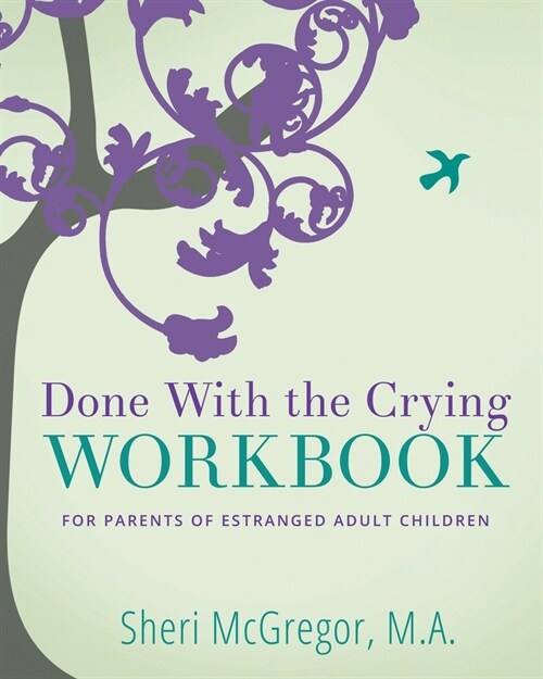 Done With The Crying WORKBOOK: for Parents of Estranged Adult Children (Paperback)