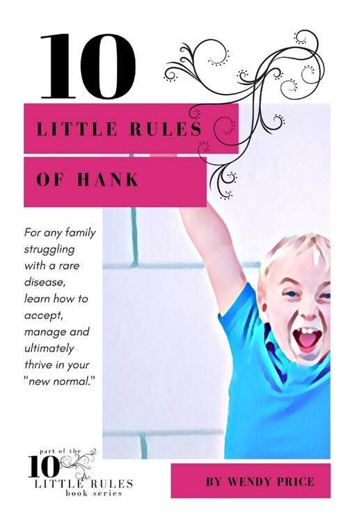 10 Little Rules of Hank: A familys journey through a rare disease (Paperback)