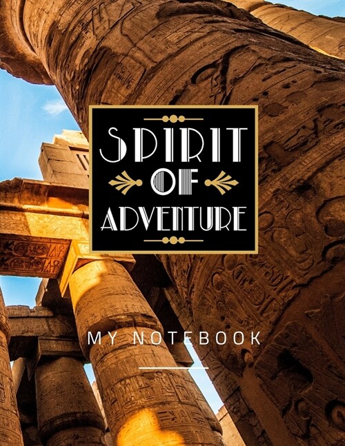 Spirit Of Adventure My Notebook: A Creative and Inspirational Journal for Ideas and Adventures. College Ruled Lined Paper Notebook Journal Diary, Comp (Paperback)