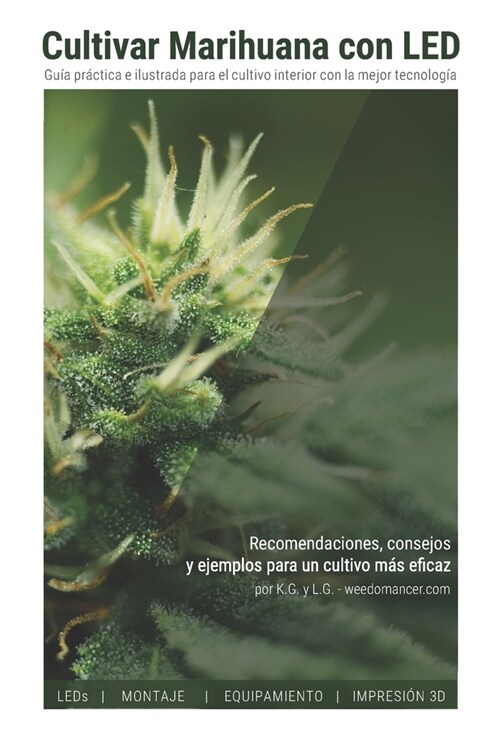 Cultivar Marihuana con LED: Una completa gu? pr?tica para cultivo de interior. Incluye recomendaciones de los mejores LEDs y el mejor equipamien (Paperback)