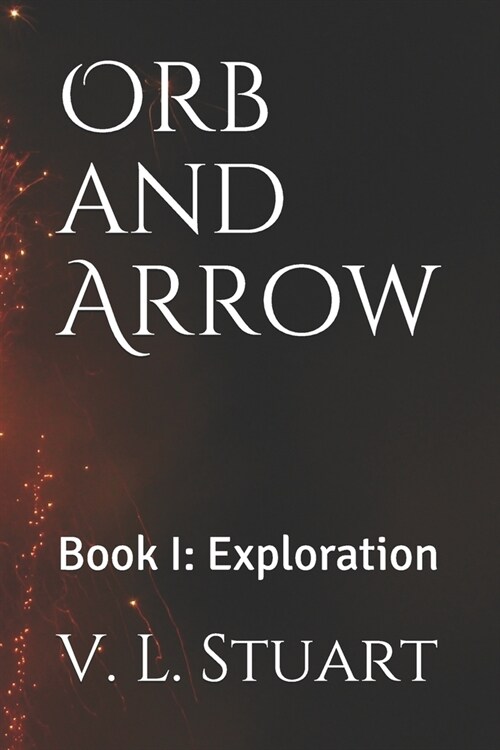 Orb and Arrow: Book I: Exploration (Paperback)