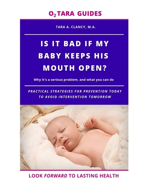 Is It Bad If My Baby Keeps His Mouth Open?: Why its a serious problem, and what you can do (Paperback)