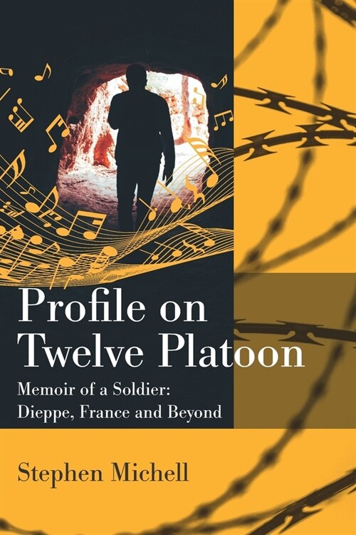 Profile on Twelve Platoon: M?oire of a Soldier: Dieppe, France and Beyond (Paperback)