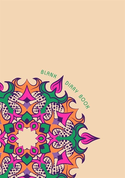 Blank Diary book: 7 x 10, 100 Pages, Unique Mandala Designs for Cover, Blank book, Recipe, Planner, Journal to Write in Classic Notebook (Paperback)