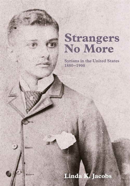 Strangers No More: Syrians in the United States, 1880-1900 (Paperback)