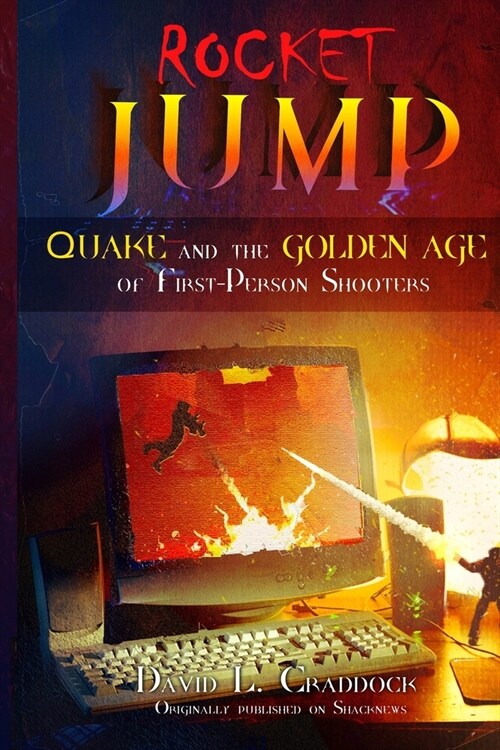 Rocket Jump: Quake and the Golden Age of First-Person Shooters (Paperback)