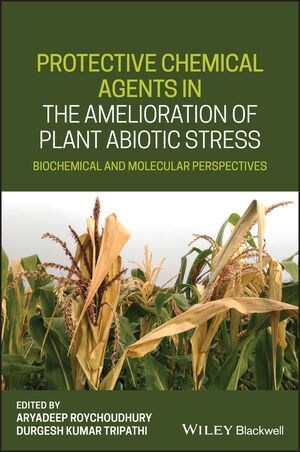 Protective Chemical Agents in the Amelioration of Plant Abiotic Stress : Biochemical and Molecular Perspectives (Hardcover)