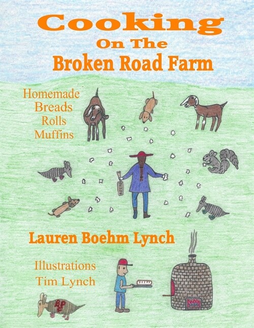 Cooking on the Broken Road Farm: Homemade Breads, Rolls and Muffins (Paperback)