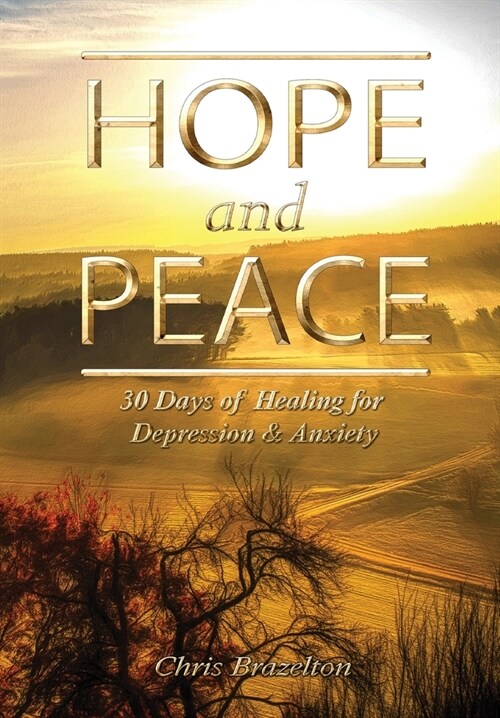Hope and Peace: 30 Days of Healing for Depression & Anxiety (Hardcover)