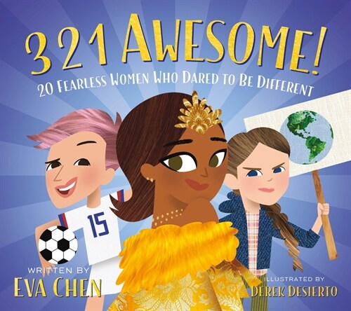 3 2 1 Awesome!: 20 Fearless Women Who Dared to Be Different (Board Books)