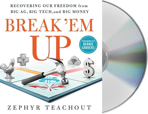 Break em Up: Recovering Our Freedom from Big Ag, Big Tech, and Big Money (Audio CD)