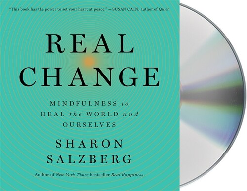 Real Change: Mindfulness to Heal Ourselves and the World (Audio CD)