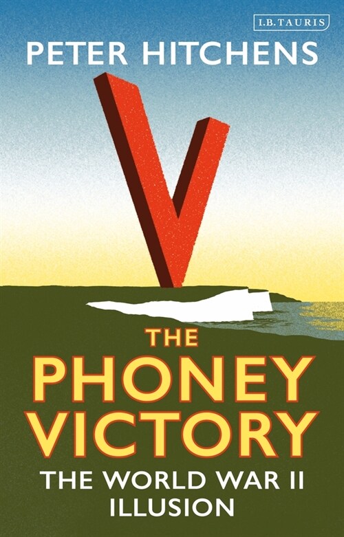 The Phoney Victory : The World War II Illusion (Paperback)