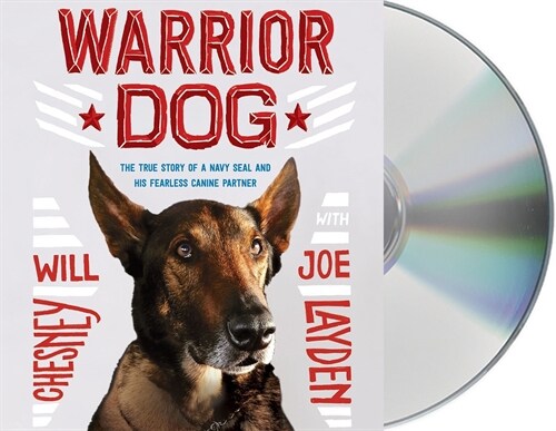 Warrior Dog: The True Story of a Navy Seal and His Fearless Canine Partner (Audio CD, Young Readers)