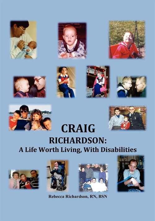 Craig Richardson: A Life Worth Living, with Disabilities (Paperback)