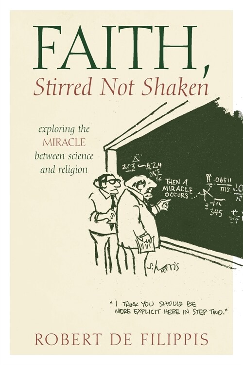 Faith, Stirred Not Shaken: Exploring the Miracle Between Science and Religion (Paperback)