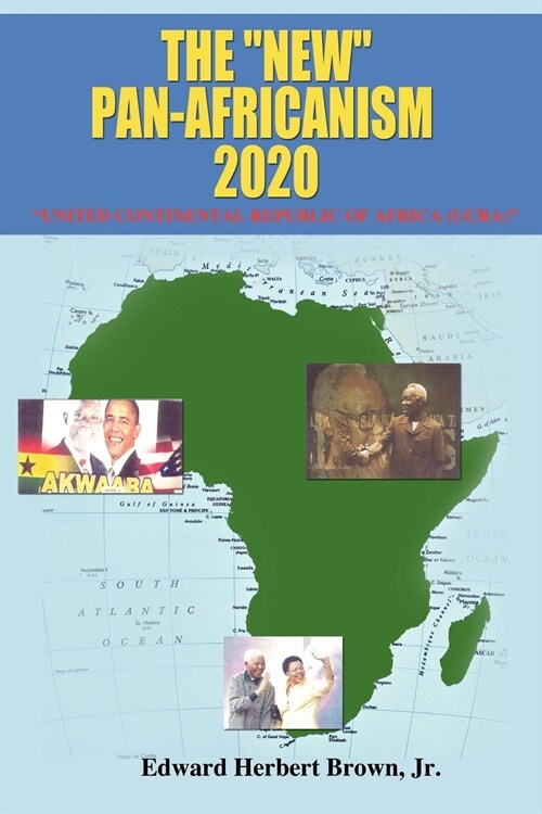 The New Pan-Africanism - 2020: United Continental Republic of Africa (UCRA) (Paperback)