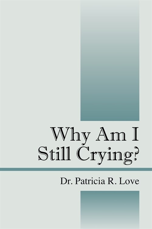 Why Am I Still Crying? (Paperback)