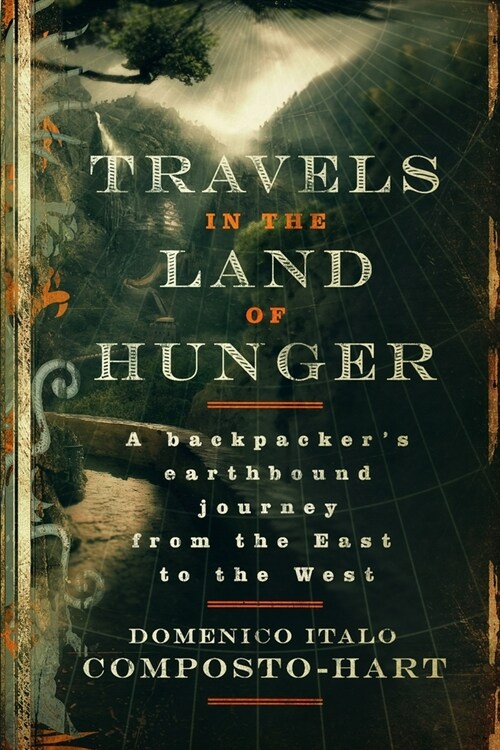 Travels in the Land of Hunger: A backpackers earthbound journey from the East to the West (Paperback)