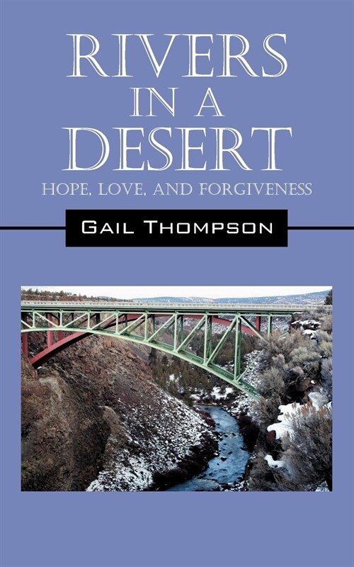 Rivers in a Desert: Hope, Love, and Forgiveness (Paperback)