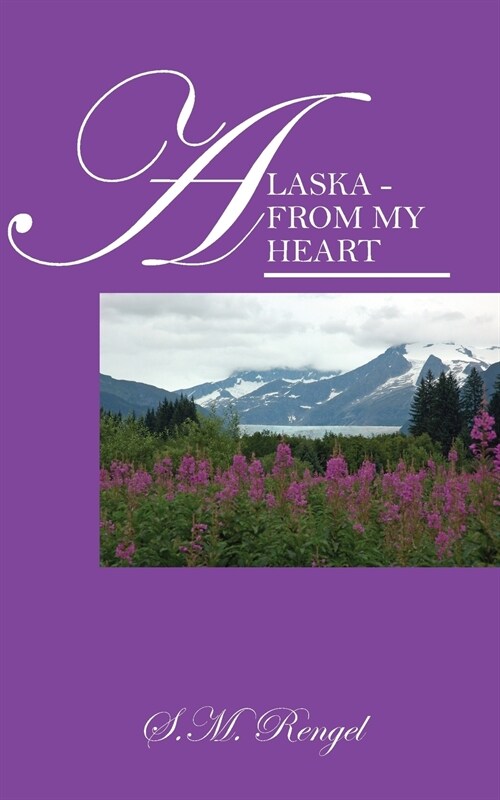 Alaska - From My Heart (Paperback)