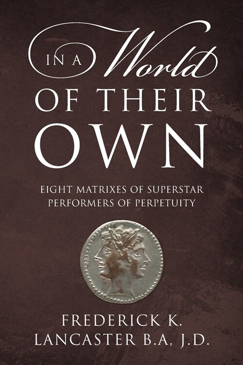 In a World of Their Own: Eight Matrixes of Superstar Performers of Perpetuity (Paperback)
