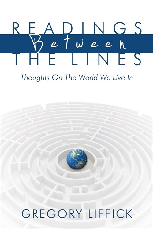 Readings Between the Lines: Thoughts on the World We Live in (Paperback)