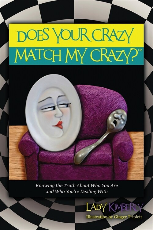 Does Your Crazy Match My Crazy? Knowing the Truth About Who You Are and Who Youre Dealing With (Paperback)