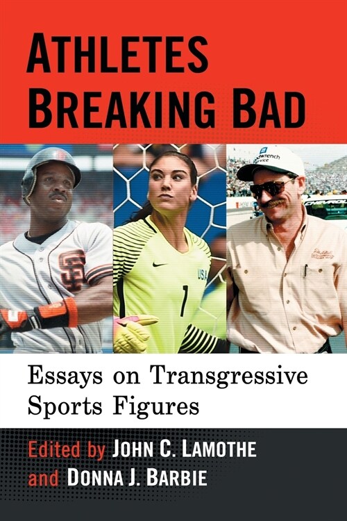 Athletes Breaking Bad: Essays on Transgressive Sports Figures (Paperback)