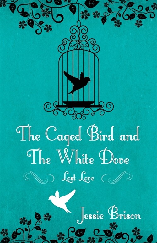 The Caged Bird and the White Dove: Lost Love (Paperback)