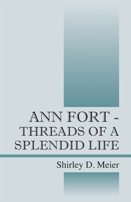 Ann Fort - Threads of a Splendid Life (Paperback)