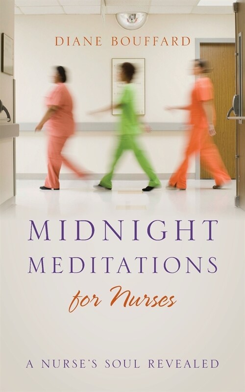 Midnight Meditations for Nurses: A Nurses Soul Revealed (Paperback)