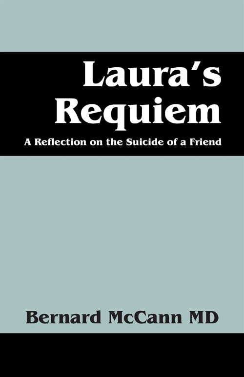 Lauras Requiem: A Reflection on the Suicide of a Friend (Paperback)