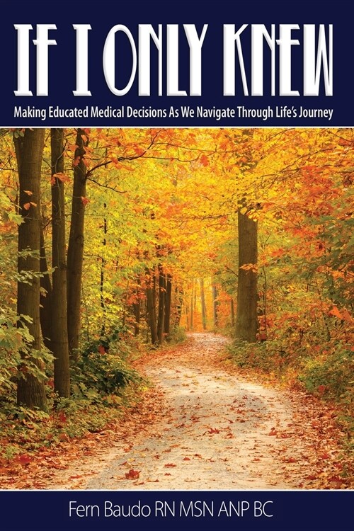 If I Only Knew: Making Educated Medical Decisions As We Navigate Through Lifes Journey (Paperback)