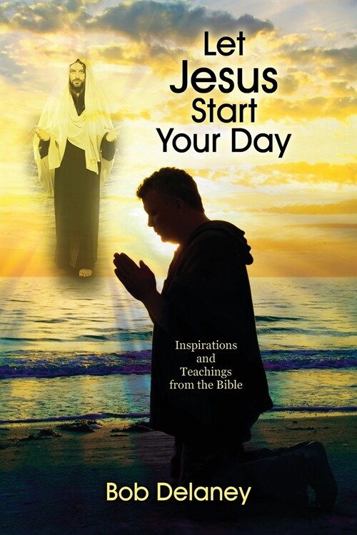 Let Jesus Start Your Day: Inspirations and Teachings from the Bible (Paperback)