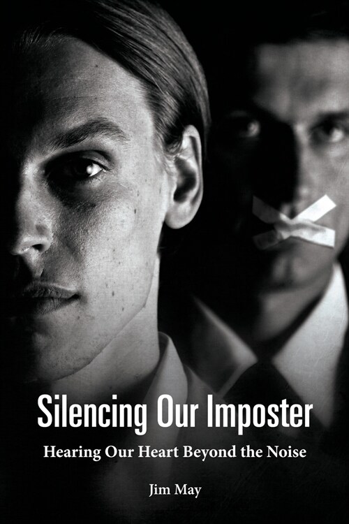 Silencing Our Imposter: Hearing Our Heart Beyond the Noise (Paperback)
