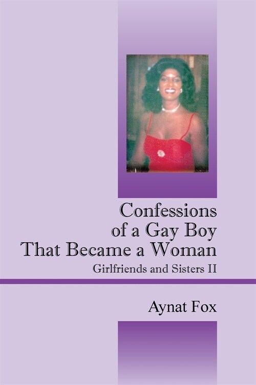 Confessions of a Gay Boy That Became a Woman: Girlfriends and Sisters II (Paperback)