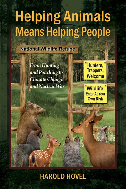 Helping Animals Means Helping People: From Hunting and Poaching to Climate Change and Nuclear War (Paperback)