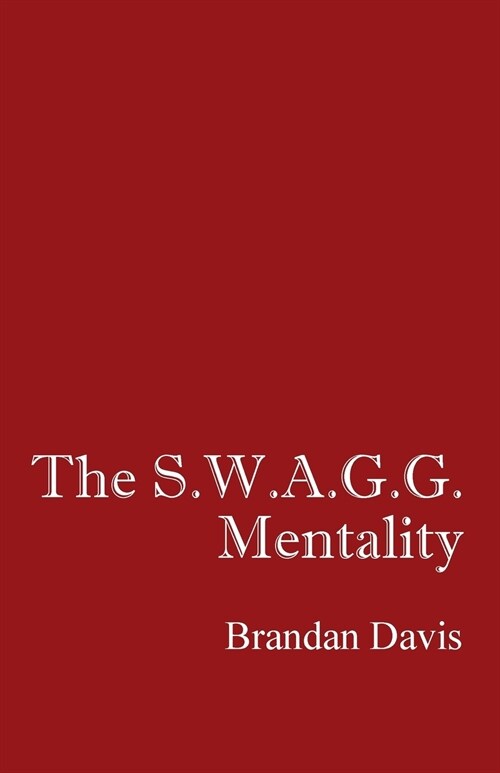 The S.W.A.G.G. Mentality (Paperback)