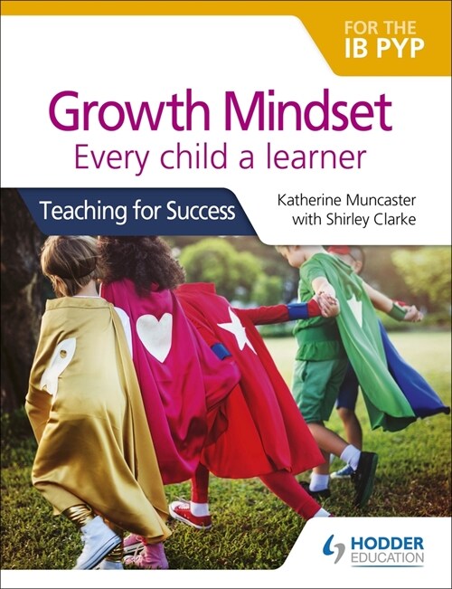 Growth Mindset for the IB PYP: Every child a learner : Teaching for Success (Paperback)
