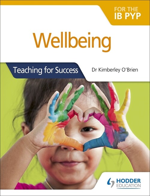 Wellbeing for the IB PYP : Teaching for Success (Paperback)