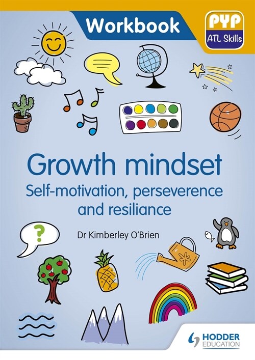 PYP ATL Skills Workbook: Growth Mindset - Self-motivation, Perseverance and Resilience : PYP ATL Skills Workbook (Paperback)