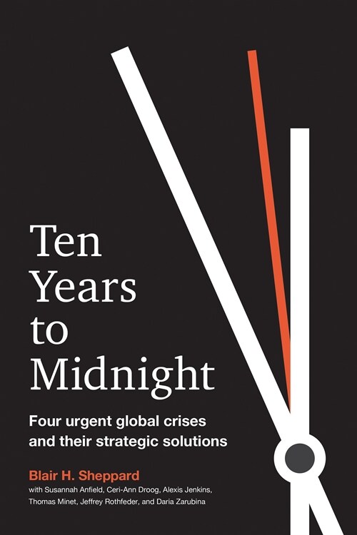 Ten Years to Midnight: Four Urgent Global Crises and Their Strategic Solutions (Hardcover)